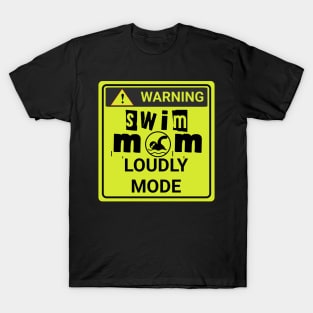 swim mom loudly mode T-Shirt